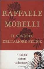 Il segreto dell'amore felice libro