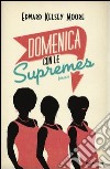 Domenica con le Supremes libro