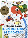 Il più bel libro di Zigo Zago. Ediz. illustrata libro