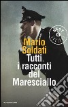 Tutti i racconti del maresciallo: I racconti del maresciallo-I nuovi racconti del maresciallo libro