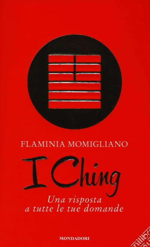 I Ching. Una risposta a tutte le tue domande