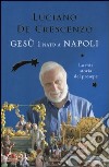 Gesù è nato a Napoli. La mia storia del presepe libro