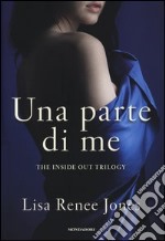 Una parte di me. The inside out trilogy