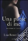 Una parte di me. The inside out trilogy libro di Jones Lisa Renée