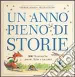 Un anno pieno di storie. 366 filastrocche, poesie, fiabe e racconti. Ediz. illustrata