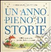 Un anno pieno di storie. 366 filastrocche, poesie, fiabe e racconti. Ediz. illustrata libro