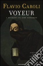 Voyeur. I segreti di uno sguardo. Romanzo per immagini libro