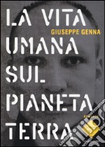 La vita umana sul pianeta Terra libro