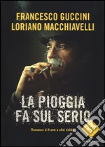 La pioggia fa sul serio. Romanzo di frane e altri delitti libro