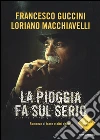 La pioggia fa sul serio. Romanzo di frane e altri delitti libro di Guccini Francesco Macchiavelli Loriano