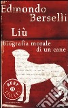 Liù. Biografia morale di un cane libro