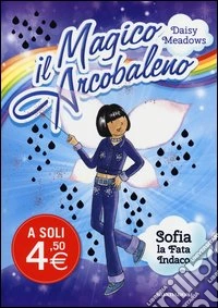Sofia; la fata indaco. Il magico arcobaleno. Vol. 6 libro