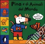 Pina e gli animali del mondo. Libro pop-up libro