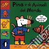 Pina e gli animali del mondo. Libro pop-up libro