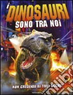 I dinosauri sono tra noi libro