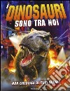 I dinosauri sono tra noi libro