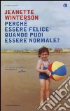 Perché essere felice quando puoi essere normale? libro