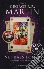 Nei bassifondi. Wild Cards. Vol. 5 libro