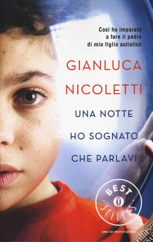 Una notte ho sognato che parlavi. Così ho imparato a fare il padre di mio figlio autistico