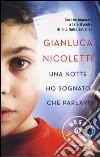 Una notte ho sognato che parlavi. Così ho imparato a fare il padre di mio figlio autistico libro di Nicoletti Gianluca