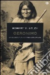 Geronimo. La leggenda del grande capo apache libro di Utley Robert M.