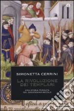 La rivoluzione dei templari. Una storia perduta del dodicesimo secolo