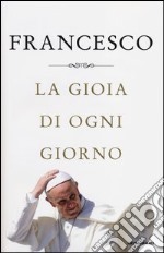 La gioia di ogni giorno libro