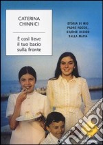 È così lieve il tuo bacio sulla fronte. Storia di mio padre Rocco, giudice ucciso dalla mafia libro