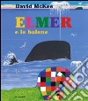 Elmer e le balene. Ediz. illustrata libro