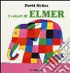 L'amico di Elmer. Ediz. illustrata libro di McKee David