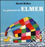 La giornata di Elmer. Ediz. illustrata libro