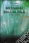 Messaggi dall'aldilà. Guida alla quarta dimensione libro