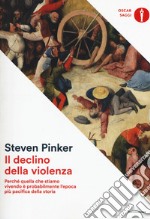 Il declino della violenza. Perché quella che stiamo vivendo è probabilmente l'epoca più pacifica della storia libro