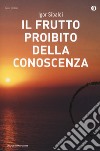 Il frutto proibito della conoscenza libro