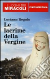 Le lacrime della Vergine. Civitavecchia libro