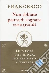 Non abbiate paura di sognare cose grandi. Le parole che il papa ha affidato a Twitter libro