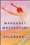 Splendore libro di Mazzantini Margaret