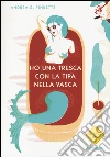 Ho una tresca con la tipa nella vasca libro di Pinketts Andrea G.