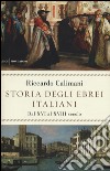 Storia degli ebrei italiani. Vol. 2: Dal XVI al XVIII secolo libro