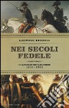 Nei secoli fedele. Le battaglie dei carabinieri (1814-2014) libro