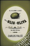 Il grande libro dell'olio d'oliva. Una storia millenaria libro