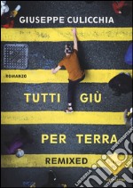 Tutti giù per terra. Remixed libro