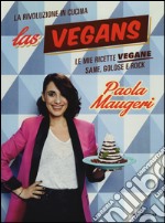 Las Vegans. Le mie ricette vegane sane, golose e rock libro