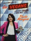 Las Vegans. Le mie ricette vegane sane, golose e rock libro
