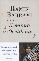 Il suono dell'Occidente. Le opere musicali che hanno fatto la nostra civiltà libro