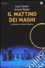 Il mattino dei maghi. Introduzione al realismo fantastico libro