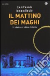 Il mattino dei maghi. Introduzione al realismo fantastico libro di Pauwels Louis Bergier Jacques