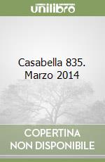 Casabella 835. Marzo 2014 libro