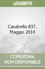 Casabella 837. Maggio 2014 libro