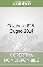 Casabella 838. Giugno 2014